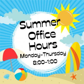 Summer Office Hours Monday Through Thursday 8 a m through 1 p m