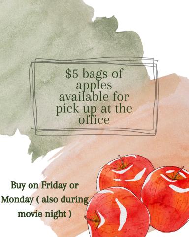 five dollar bags of apples available for pick up at the office buy on friday or monday also during the movie